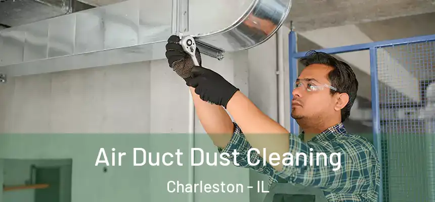  Air Duct Dust Cleaning Charleston - IL