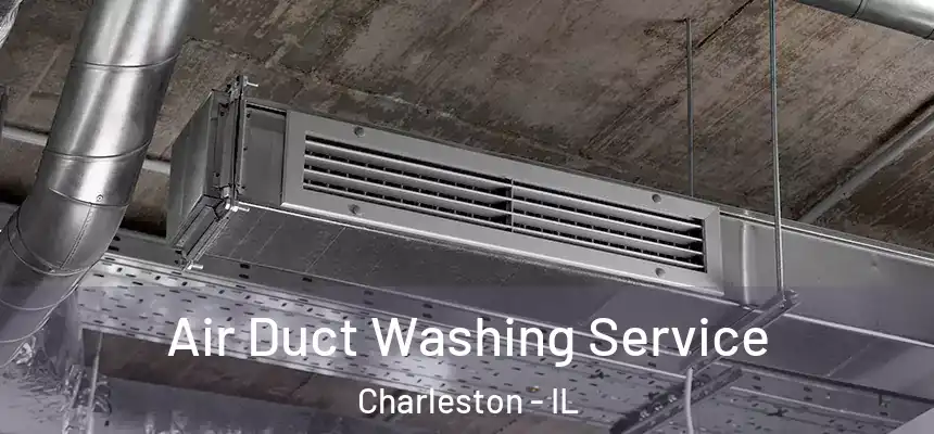  Air Duct Washing Service Charleston - IL