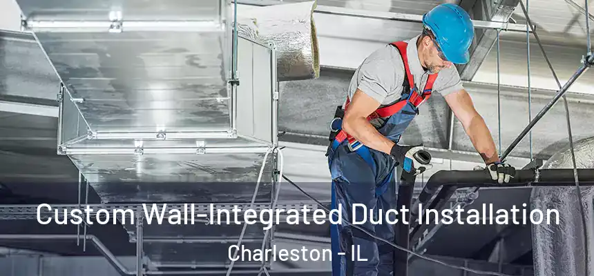  Custom Wall-Integrated Duct Installation Charleston - IL