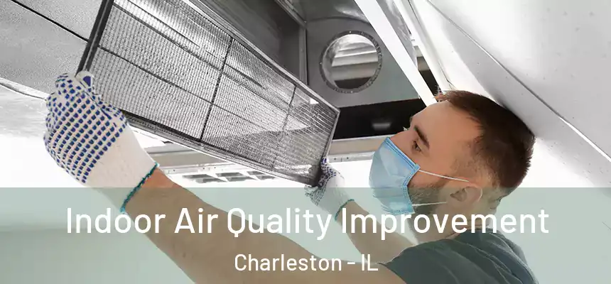 Indoor Air Quality Improvement Charleston - IL