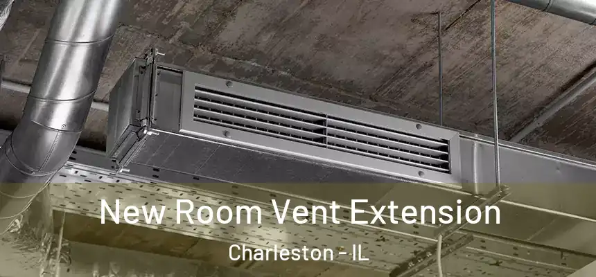 New Room Vent Extension Charleston - IL
