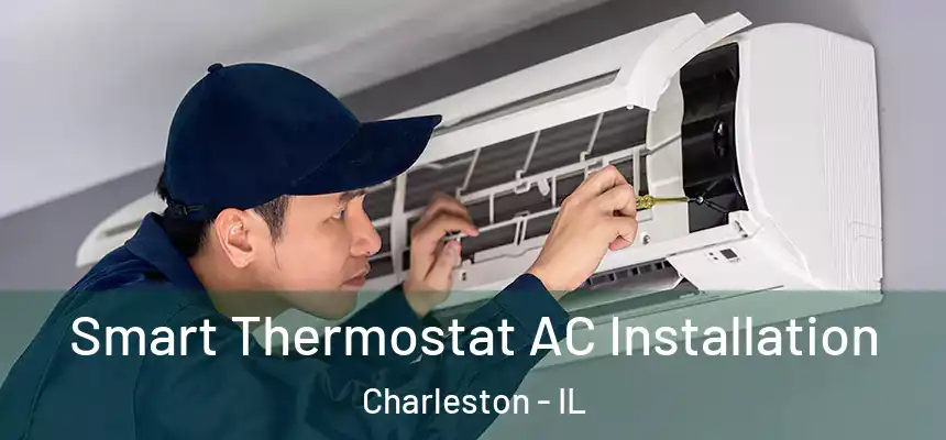 Smart Thermostat AC Installation Charleston - IL