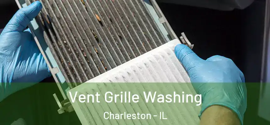 Vent Grille Washing Charleston - IL