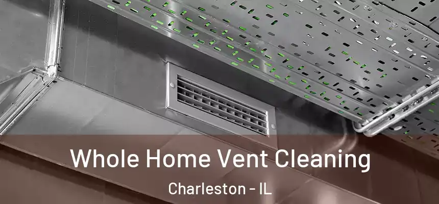  Whole Home Vent Cleaning Charleston - IL